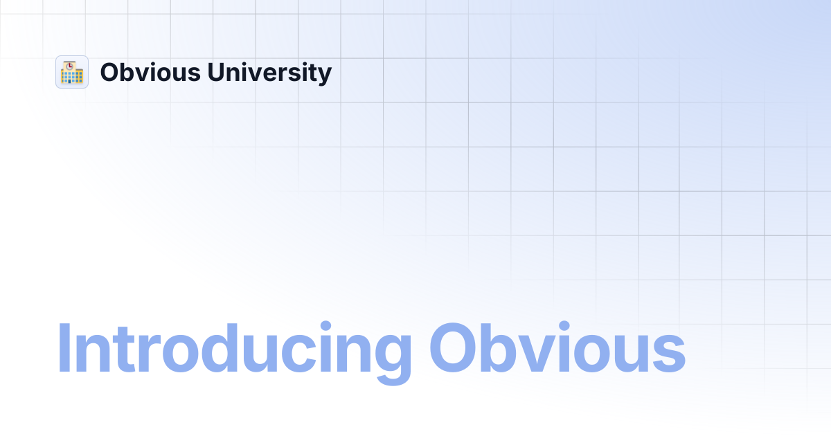 Introducing Obvious | Obvious University