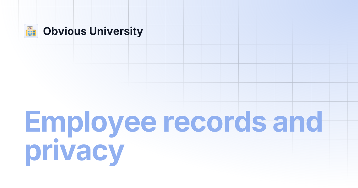 Employee records and privacy | Obvious University